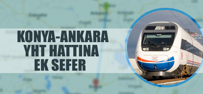 Ankara-Konya-Ankara için ek YHT seferleri