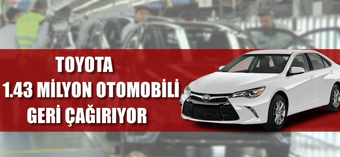 Toyota 1.43 milyon otomobili geri çağırdı