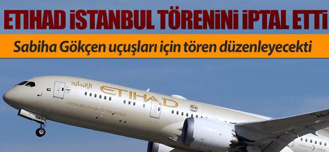 Etihad Sabiha Gökçen'deki ilk uçuş törenini iptal etti