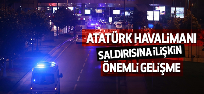 Atatürk Havalimanı saldırısında flaş gelişme