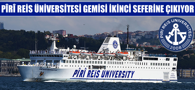 Piri Reis Üniversitesi gemisi ikinci seferine çıkıyor