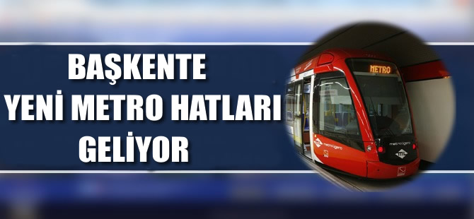 Ankara yeni metro ağlarıyla örülecek