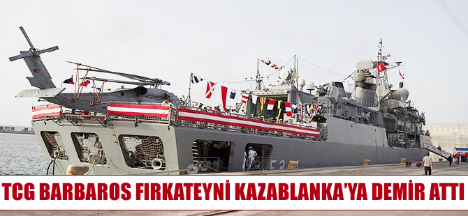 TCG Barbaros Fırkateyni Kazablanka'da