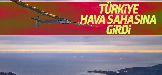 Solar Impulse 2 Türkiye hava sahasına girdi