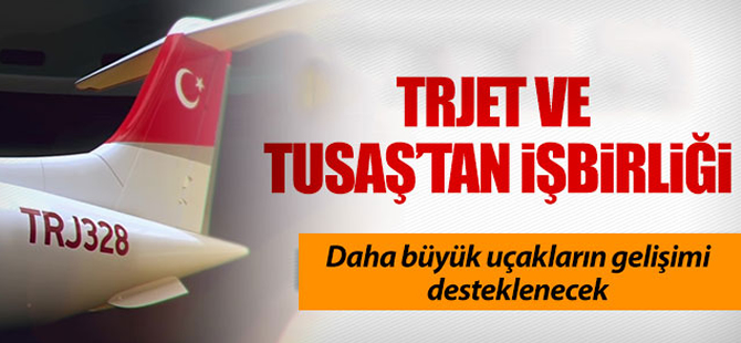 TRJet ve TUSAŞ'tan işbirliği