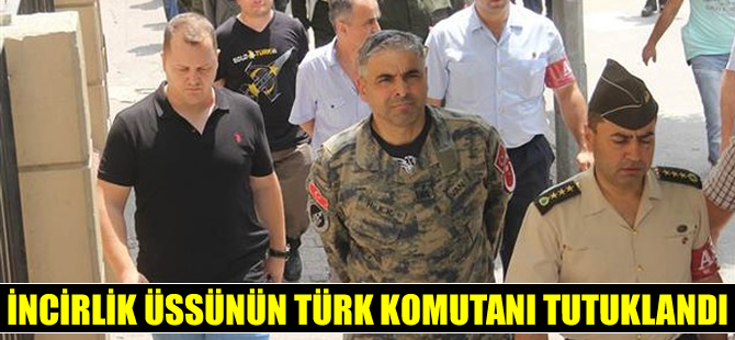 İncirlik Üssü'nün Türk komutanı Tuğgeneral Bekir Ercan Van tutuklandı