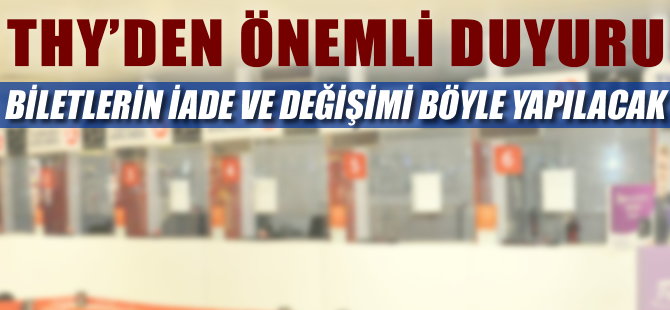 THY'den bilet iade ve değişiklik duyurusu