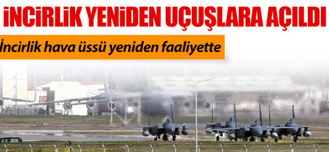 İncirlik hava üssü tekrar faaliyete geçti