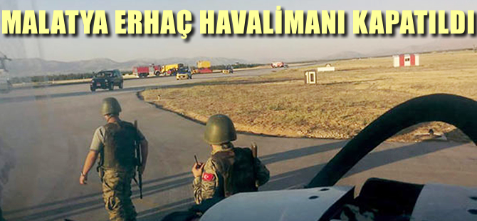 Malatya Erhaç Havalimanı kapatıldı