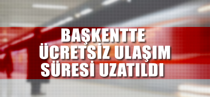 Başkentte ulaşım 25 Temmuz'a kadar ücretsiz