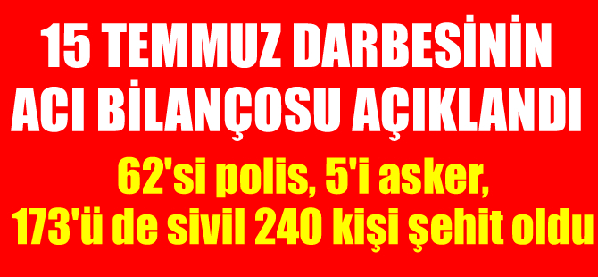 15 Temmuz darbe girişiminin acı bilançosu açıklandı