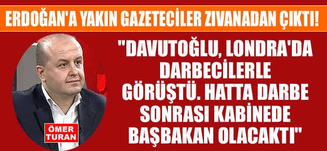 AKP'li gazetecilerden Ömer Turan; Davutoğlu, Arınç ve Akşener'i darbecilikle suçladı