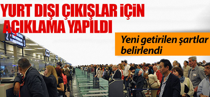 Yurt dışı çıkışlar için açıklama yapıldı