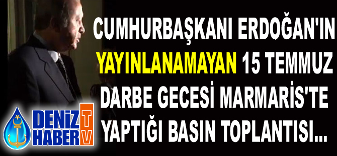 Darbe gecesi Erdoğan'ın yayınlanmayan konuşması ortaya çıktı