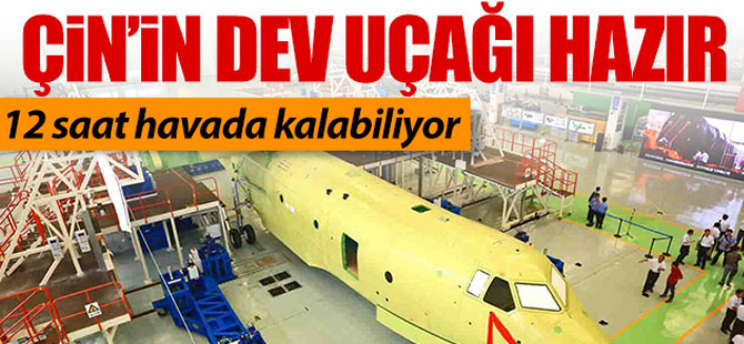 Çin'in dev uçağı hazır