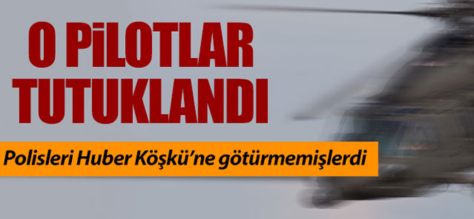 O pilotlar tutuklandı