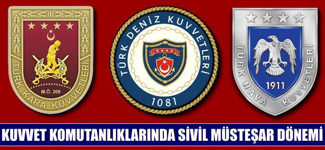 Kuvvet Komutanlıklarında sivil müsteşar dönemi başlıyor