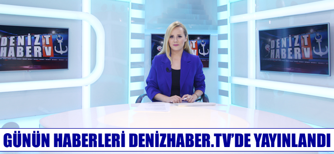 Günün önemli gelişmeleri, DenizHaber.TV'de yayınlandı