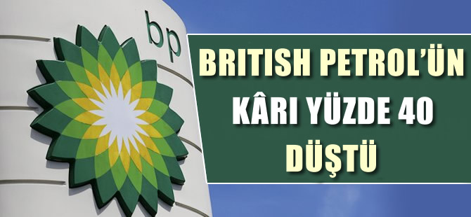 Enerji devi BP'nin karı geçen yıla göre yüzde 40 düştü