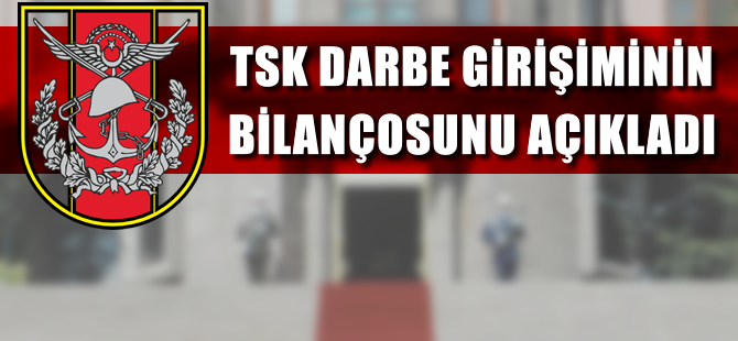 TSK: Darbe girişimine 8651 asker katıldı, 35 uçak, 37 helikopter kullanıldı