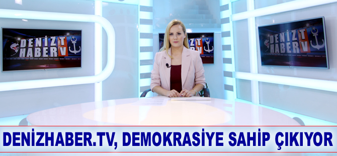 DenizHaber.TV yayınlarıyla demokrasiye sahip çıkıyor