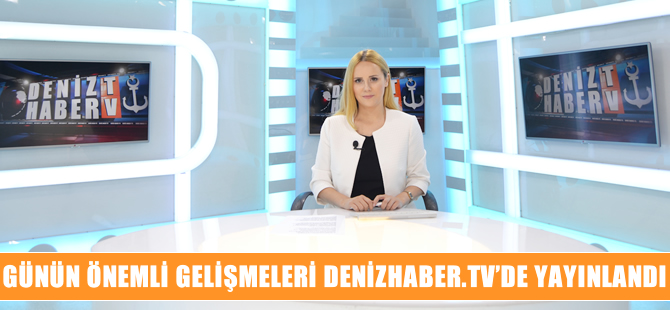 Gündemdeki önemli gelişmeler DenizHaber.TV'de yayınlandı