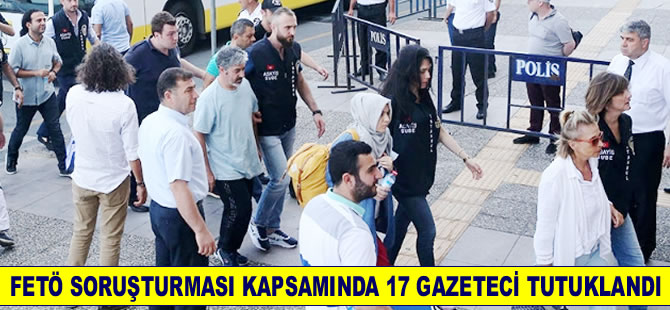 Nazlı Ilıcak'ın da aralarında bulunduğu 17 gazeteci tutuklandı