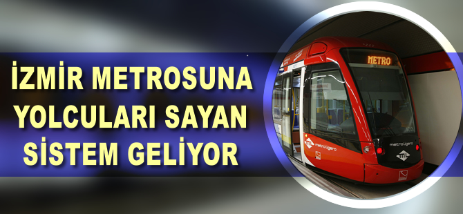 Metroda yolcuları sayan sistem geliyor