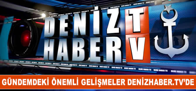 Gündemdeki önemli geşilmeler DenizHaber.TV'de yayınlandı