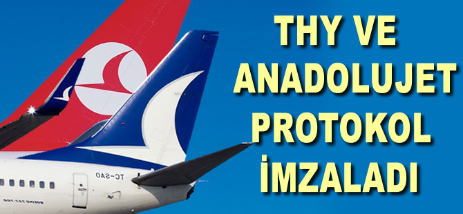 THY ve Anadolujet ile protokol imzalandı