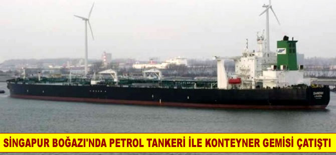 Singapur Boğazında petrol tankeri ile konteyner gemisi çatıştı