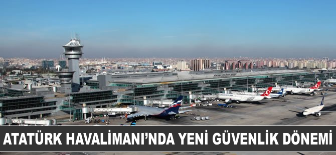 Atatürk Havalimanı'nda güvenlik tedibiri sıklaştırıldı