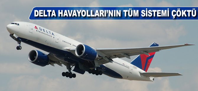 Delta Havayolları'nın tüm sistemi çöktü