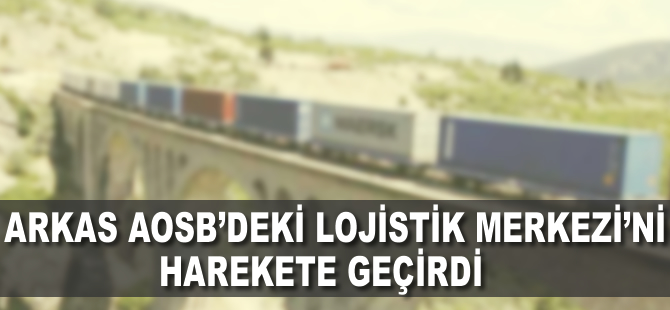 Arkas, AOSB ile Mersin ve İskenderun limanlarına konteyner taşımaya başladı