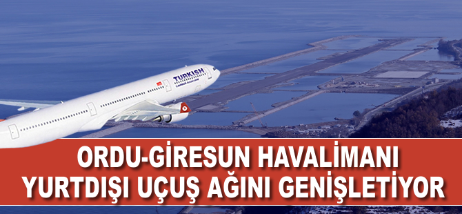 Ordu-Giresun'dan Almanya ve Avusturya uçuşları başlayacak