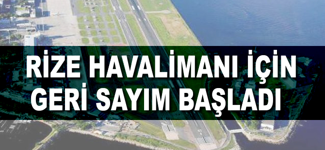 Rize Havalimanı için geri sayım başladı