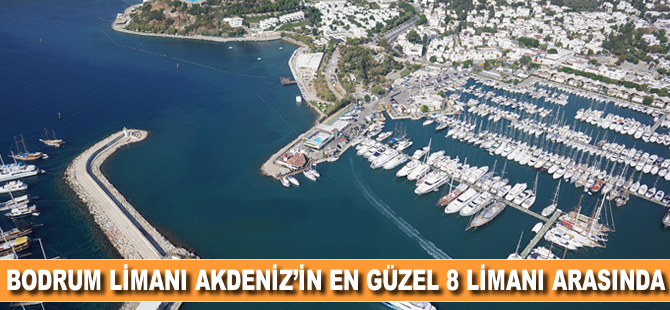 Bodrum limanı, Akdenizin en güzel 8 limanı arasına girdi