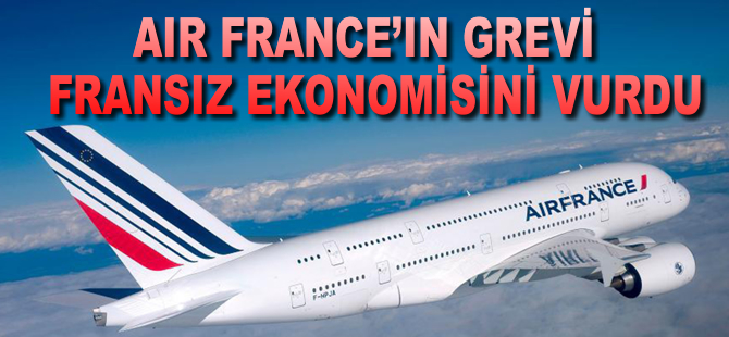 Air France'ın grevi Fransız ekonomisini vurdu