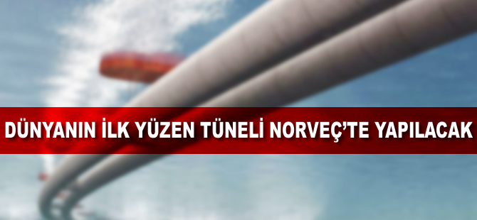 Dünyanın ilk yüzen tüneli Norveç'te yapılacak