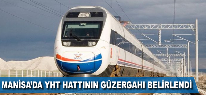 Manisa’da YHT hattının güzergahı belirlendi