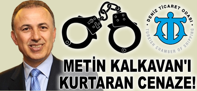 Metin Kalkavan'ı kurtaran cenaze!