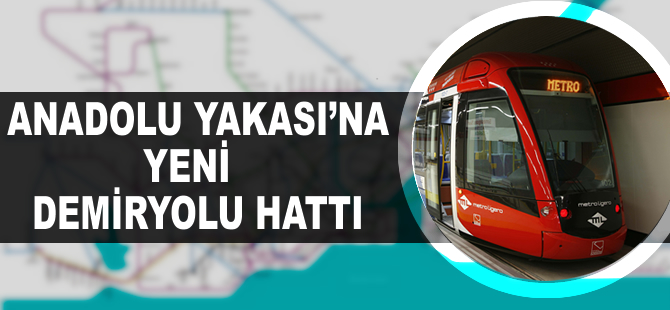 Anadolu Yakası’na yeni demiryolu hattı