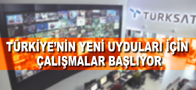 Türkiye'nin yeni uyduları için çalışmalar başlıyor