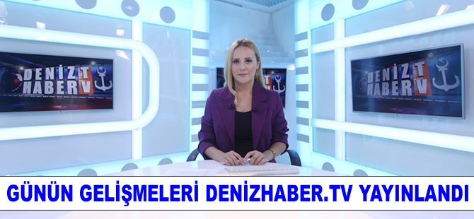 Günün öne çıkan gelişmeleri DenizHaber.TV'de yayınlandı