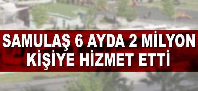 Samsun'da raylı sistemi 6 ayda milyonlarca insan kullandı