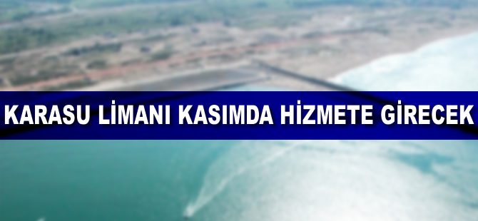 Sakarya Karasu Limanı kasımda hizmete açılacak