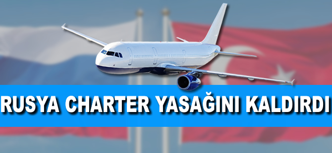 Rusya charter yasağını kaldırdı