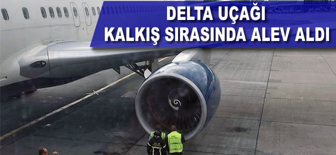 Kalkışta motoru yanan Delta uçağını kule uyardı