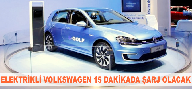 Elektrikli Volkswagen, 15 dakikada şarj olacak