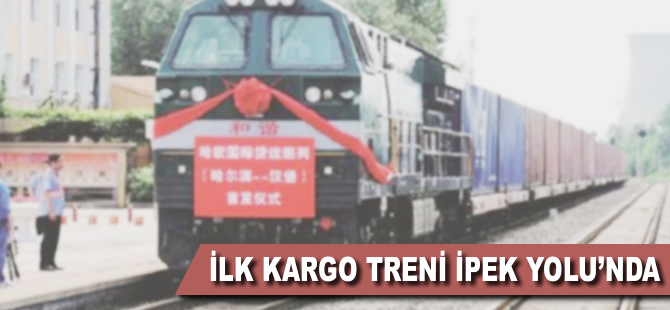 İlk kargo treni İpek Yolu’nda